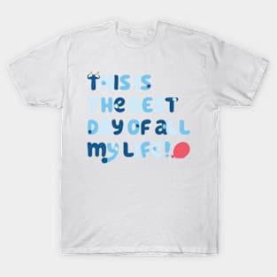 This is the best day of all my life T-Shirt